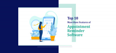 Top 10 Must-Have Features of Appointment Reminder Software